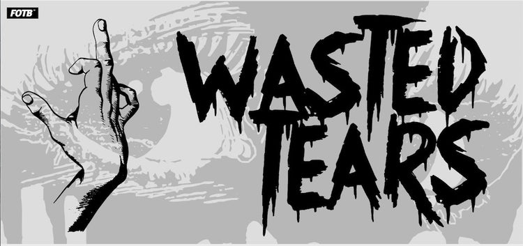 Wasted Tears.